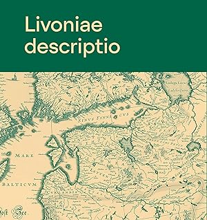 Livoniae descriptio. eesti- ja liivimaa vanadel kaartidel / estonia and livonia on old maps