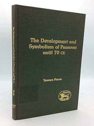 THE DEVELOPMENT AND SYMBOLISM OF PASSOVER UNTIL 70 CE