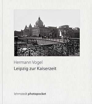 Bild des Verkufers fr Leipzig zur Kaiserzeit: Fotografien 1888-1913 Fotografien 1888-1913 zum Verkauf von Berliner Bchertisch eG