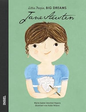 Jane Austen: Little People, Big Dreams. Deutsche Ausgabe | Kinderbuch ab 4 Jahre Little People, B...