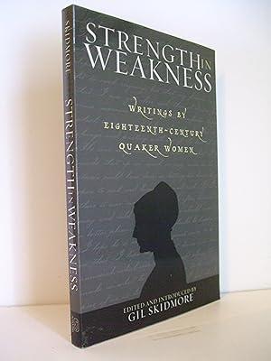 Seller image for Strength in Weakness: Writings of Eighteenth-Century Quaker Women for sale by Lily of the Valley Books