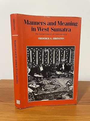 Manners and Meaning in West Sumatra : The Social Context of Consciousness
