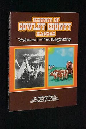 History of Cowley County, Kansas Vol. 1: The Beginning