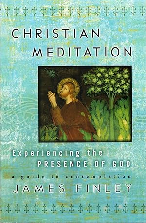 Christian Meditation: Experiencing the Presence of God