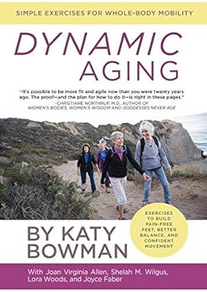 Bild des Verkufers fr Dynamic Aging: Simple Exercises for Whole-Body Mobility zum Verkauf von WeBuyBooks