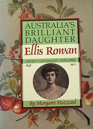 Bild des Verkufers fr Australia's Brilliant Daughter Ellis Rowan: Artist Naturalist Explorer 1848-1922. zum Verkauf von Banfield House Booksellers