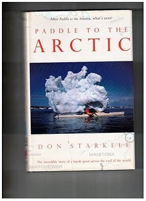 Immagine del venditore per Paddle to the Arctic: The Incredible Story of a Kayak Quest Across the Roof of the World venduto da Ainsworth Books ( IOBA)