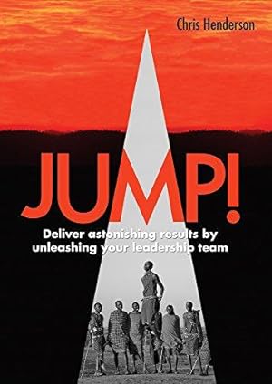 Seller image for Jump! Deliver Astonishing Results by Unleashing Your Leadership Team for sale by WeBuyBooks