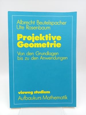 Bild des Verkufers fr Projektive Geometrie Von den Grundlagen bis zu den Anwendungen zum Verkauf von Antiquariat Smock