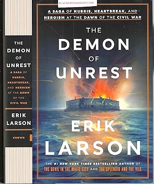 The Demon of Unrest: A Saga of Hubris, Heartbreak, and Heroism at the Dawn of the Civil War