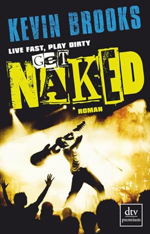 Bild des Verkufers fr Live Fast, Play Dirty, Get Naked: Roman Roman zum Verkauf von Antiquariat Buchhandel Daniel Viertel