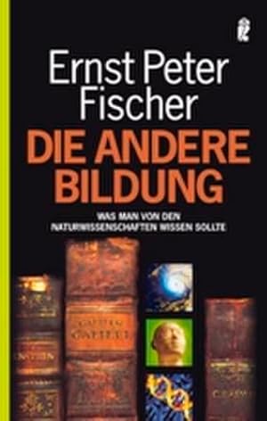 Bild des Verkufers fr Die andere Bildung: Was man von den Naturwissenschaften wissen sollte (0) Was man von den Naturwissenschaften wissen sollte zum Verkauf von Antiquariat Buchhandel Daniel Viertel