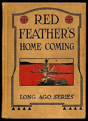 Seller image for RED FEATHER'S HOME COMING. Long Ago Series. A Book of Indian Life for Fourth and Fifth Grades for sale by Alkahest Books