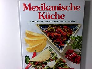 Seller image for Mexikanische Kche. Die farbenfrohe und kraftvolle Kche Mexikos Die farbenfrohe und kraftvolle Kche Mexikos for sale by Antiquariat Buchhandel Daniel Viertel