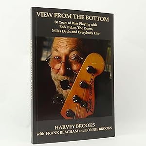 Imagen del vendedor de View from the Bottom: 50 Years of Bass Playing with Bob Dyl. by Harvey Brooks a la venta por Neutral Balloon Books