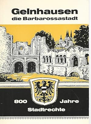 Gelnhausen die Barbarossastadt. 800 Jahre Stadtrecht.