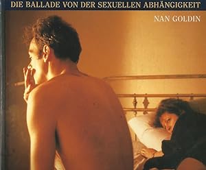 Bild des Verkufers fr Die Ballade von der sexuellen Abhngigkeit. zum Verkauf von Lewitz Antiquariat