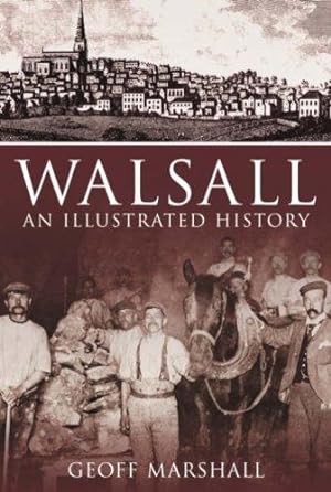 Imagen del vendedor de Walsall: An Illustrated History a la venta por WeBuyBooks