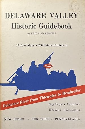 Delaware Valley Historic Guidebook: Delaware River from Tidewater to Headwater