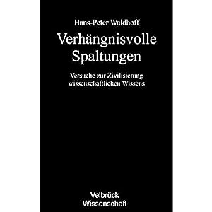 Seller image for Verhngnisvolle Spaltungen: Versuche zur Zivilisierung wissenschaftlichen Wissens for sale by artbook-service
