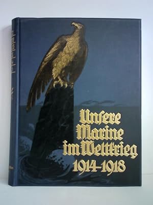 Immagine del venditore per Unsere Marine im Weltkrieg 1914 - 1918 venduto da Celler Versandantiquariat