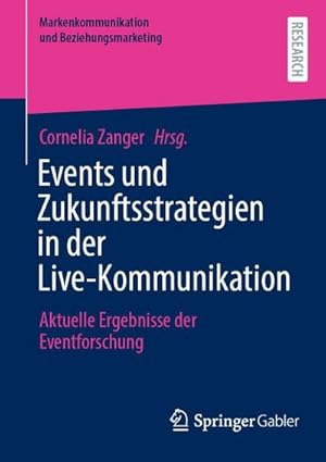 Bild des Verkufers fr Events und Zukunftsstrategien in der Live-Kommunikation : Aktuelle Ergebnisse der Eventforschung zum Verkauf von AHA-BUCH GmbH