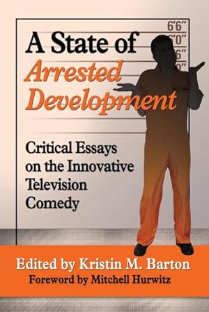 Seller image for A State of Arrested Development : Critical Essays on the Innovative Television Comedy for sale by AHA-BUCH GmbH