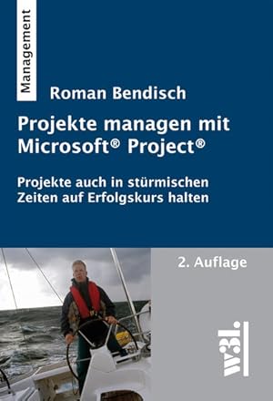 Bild des Verkufers fr Projekte managen mit Microsoft Project Projekte auch in strmischen Zeiten auf Erfolgskurs halten zum Verkauf von Antiquariat Mander Quell