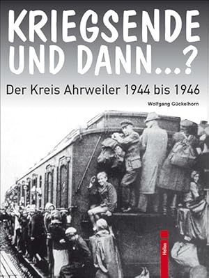 Seller image for KRIEGSENDE UND DANN.?: Der Kreis Ahrweiler 1944 bis 1946 Der Kreis Ahrweiler 1944 bis 1946 for sale by Antiquariat Mander Quell