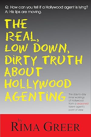 Imagen del vendedor de Real, Low Down, Dirty Truth About Hollywood Agenting a la venta por moluna