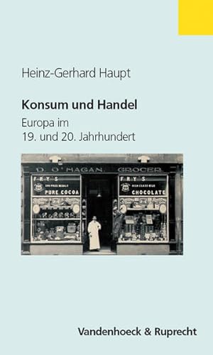Bild des Verkufers fr Konsum und Handel: Europa im 19. und 20. Jahrhundert. zum Verkauf von Antiquariat Thomas Haker GmbH & Co. KG