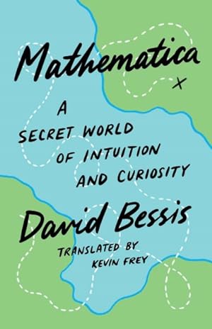 Image du vendeur pour Mathematica : A Secret World of Intuition and Curiosity mis en vente par GreatBookPrices