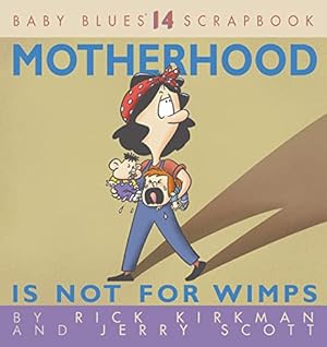 Motherhood is Not for Wimps (Baby Blues Scrapbook #14)