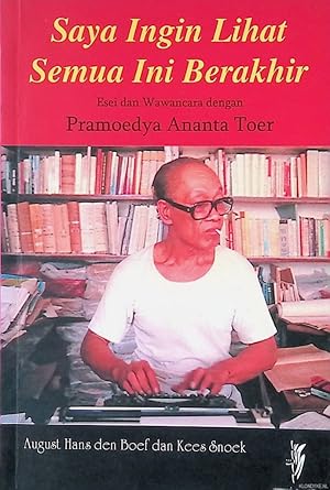 Seller image for Saya ingin lihat semua ini berakhir: esai dan wawancara dengan Pramoedya Ananta Toer for sale by Klondyke