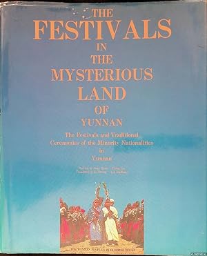 Seller image for The Festivals in the Mysterious Land of Yunnan: The Festivals and Traditional Ceremonies of the Minority Nationalities in Yunnan for sale by Klondyke