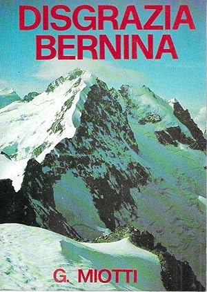 Disgrazia - Bernina : Le più belle ascensioni
