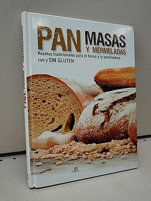 PAN, MASAS Y MERMELADAS . RECETAS TRADICIONALES PARA EL HORNO Y LA PANIFICADORA CON Y SIN GLUTEN