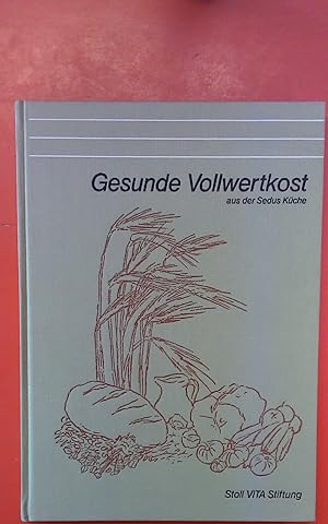 Seller image for Gesunde Vollwertkost aus der Sedus Kche, 4. Auflage, Stoll VITA Stiftung for sale by biblion2
