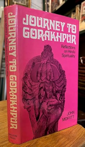 Bild des Verkufers fr Journey to Gorakhpur: Reflections on Hindu Spirituality zum Verkauf von Foster Books - Stephen Foster - ABA, ILAB, & PBFA