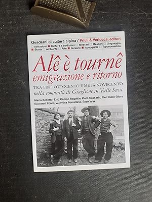 Alê è tournê. Emigrazione e ritorno. Tra fine Ottocento e metà Novecento nella comunità di Giagli...