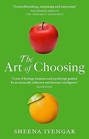 Image du vendeur pour The Art Of Choosing: The Decisions We Make Everyday of our Lives, What They Say About Us and How We Can Improve Them mis en vente par WeBuyBooks