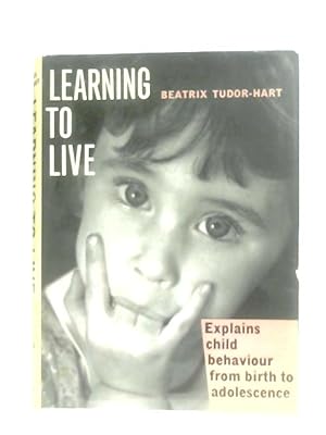 Immagine del venditore per Learning to Live: Understanding the Child from Birth to Adolescence venduto da World of Rare Books