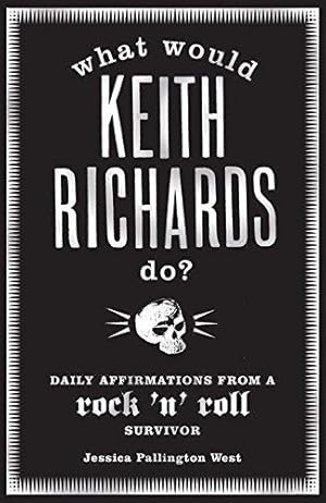 Bild des Verkufers fr What Would Keith Richards Do?: Daily Affirmations with a Rock and Roll Survivor zum Verkauf von WeBuyBooks