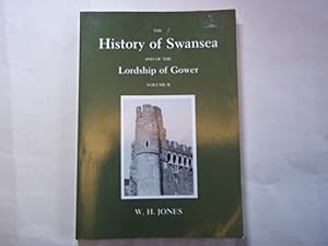 Seller image for The History of Swansea and the Lordship of Gower: Volume 2. From the Fourteenth to the Seventeenth Centuries. for sale by Carmarthenshire Rare Books
