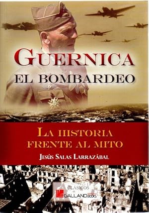 Seller image for Guernica, el bombardeo. La historia frente al mito . for sale by Librera Astarloa