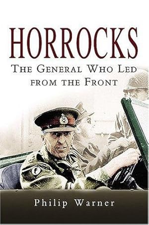 Seller image for Horrocks: the General Who Led from the Front for sale by WeBuyBooks