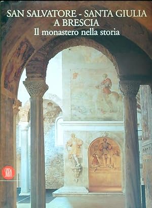 Bild des Verkufers fr San Salvatore-Santa Giulia a Brescia. Il monastero nella storia zum Verkauf von Librodifaccia