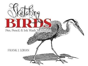 Immagine del venditore per Sketching Birds : Pen, Pencil, & Ink Wash Techniques venduto da GreatBookPricesUK