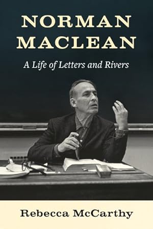 Seller image for Norman Maclean : A Life of Letters and Rivers for sale by GreatBookPrices
