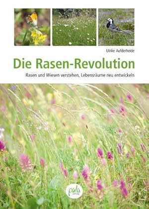 Bild des Verkufers fr Die Rasen-Revolution : Rasen und Wiesen verstehen, Lebensrume neu entwickeln zum Verkauf von AHA-BUCH GmbH